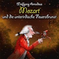 Wolfgang Amadeus Mozart und die unterirdische Feuersbrunst - Michael Vonau - Hörbuch