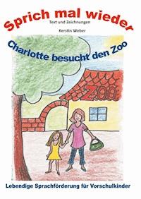 Charlotte besucht den Zoo - Kerstin Weber - E-Book