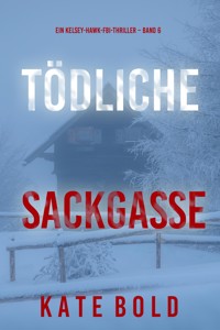 Tödliche Sackgasse (Ein Kelsey-Hawk-FBI-Thriller – Band 6) - Kate Bold - E-Book