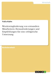 Wiedereingliederung von entsandten Mitarbeitern. Herausforderungen und Empfehlungen für eine erfolgreiche Umsetzung - Yulia Kuhn - E-Book