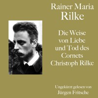 Rainer Maria Rilke: Die Weise von Liebe und Tod des Cornets Christoph Rilke - Rainer Maria Rilke - Hörbuch