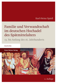 Familie und Verwandtschaft im deutschen Hochadel des Spätmittelalters - Karl-Heinz Spieß - E-Book