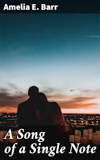 A Song of a Single Note - Amelia E. Barr - E-Book