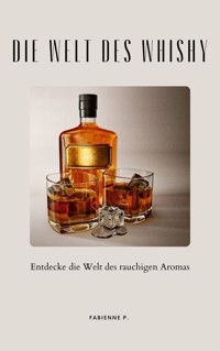 Die Welt des Whisky - Fabienne P. - E-Book