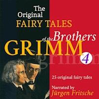 The Original Fairy Tales of the Brothers Grimm. Part 4 of 8. - Brothers Grimm - Hörbuch