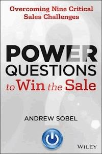 Power Questions to Win the Sale - Andrew Sobel - E-Book