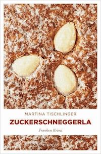 Zuckerschneggerla - Martina Tischlinger - E-Book