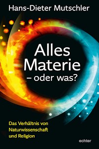 Alles Materie - oder was? - Hans-Dieter Mutschler - E-Book