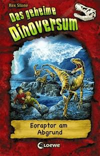 Das geheime Dinoversum (Band 18) - Eoraptor am Abgrund - Rex Stone - E-Book