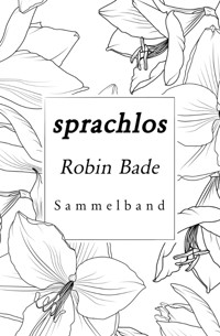 Sprachlos - Robin Bade - E-Book
