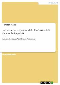 Interessenverbände und ihr Einfluss auf die Gesundheitspolitik - Torsten Haas - kostenlos E-Book