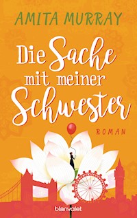 Die Sache mit meiner Schwester - Amita Murray - E-Book