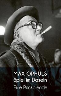 Spiel im Dasein - Max Ophüls - E-Book
