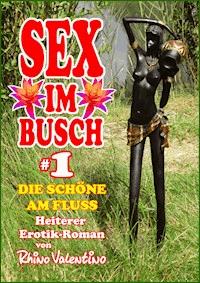Sex im Busch 1 Die Schöne am Fluss - Rhino Valentino - E-Book