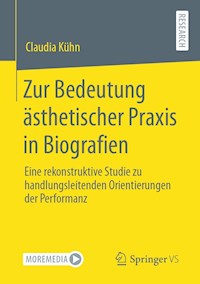 Zur Bedeutung ästhetischer Praxis in Biografien - Claudia Kühn - E-Book