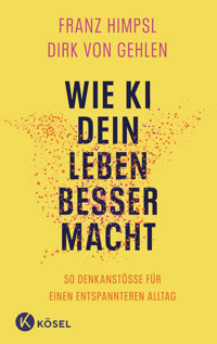 Wie KI dein Leben besser macht - Franz Himpsl - E-Book
