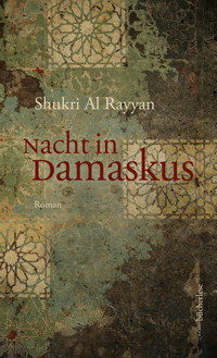 Nacht in Damaskus - Shukri al Rayyan - E-Book