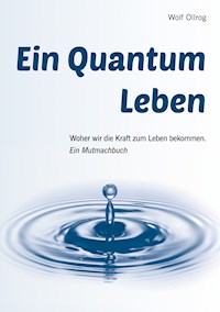 Ein Quantum Leben - Wolf Ollrog - E-Book