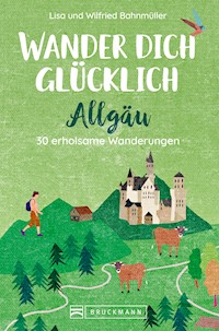 Wander dich glücklich – Allgäu - Bahnmüller Wilfried - E-Book