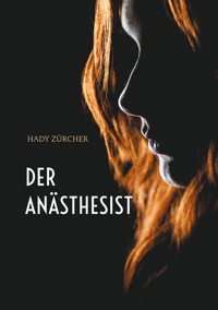 Der Anästhesist - Hady Zürcher - E-Book