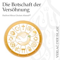 Die Botschaft der Versöhnung | Hadhrat Mirza Ghulam Ahmad - Hadhrat Mirza Ghulam Ahmad - Hörbuch