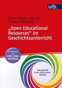 "Open Educational Resources" im Geschichtsunterricht - Oliver Mayer-Simmet - E-Book