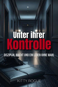Unter ihrer Kontrolle 1 - Kitty Rogue - E-Book