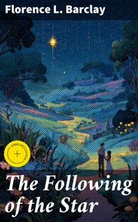 The Following of the Star - Florence L. Barclay - E-Book