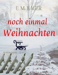 Noch einmal Weihnachten - U. M. Hager - E-Book
