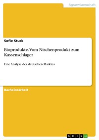 Bioprodukte. Vom Nischenprodukt zum Kassenschlager - Sofie Stuck - E-Book