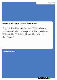 Edgar Allan Poe - Wahn und Wirklichkeit in ausgewählten Kurzgeschichten: William Wilson, The Tell-Tale Heart, The Man of the Crowd. - Frank Brinkmann - E-Book