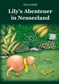 Lily's Abenteuer in Neuseeland - Silvia Schläfli - E-Book