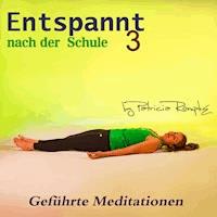 Entspant nach der Schule - Teil 3 - Patricia Römpke - Hörbuch