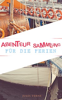 Abenteur-Sammlung für die Ferien - Jules Verne. - E-Book