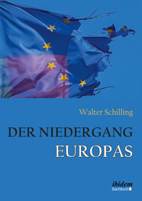 Der Niedergang Europas - Walter Schilling - E-Book