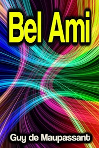 Bel Ami - Guy de Maupassant - E-Book