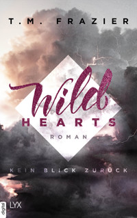 Wild Hearts - Kein Blick zurück - T. M. Frazier - E-Book