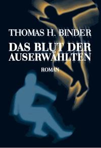 Das Blut der Auserwählten - Thomas Binder - E-Book