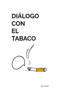 Diálogo con el tabaco - Edu Sentís - E-Book
