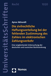 Die zivilrechtliche Haftungsverteilung bei der fehlenden Zustimmung des Zahlers im elektronischen Zahlungsverkehr - Aynur Akhundli - E-Book