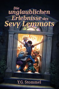 Die unglaublichen Erlebnisse des Sevy Lemmots - Yves Gorat Stommel - E-Book