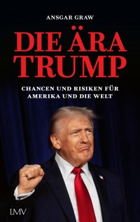 Die Ära Trump - Ansgar Graw - E-Book