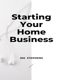 Starting Your Home Business - Jim Stephens - E-Book