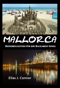 Mallorca - Reisebegleiter für die Balearen-Insel - Elias J. Connor - E-Book