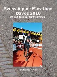 Swiss Alpine Marathon Davos 2010 - Sebastian Thiel - E-Book