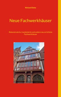 Neue Fachwerkhäuser - Richard Deiss - E-Book