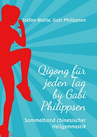Qigong für jeden Tag by Gabi Philippsen - Stefan Wahle - E-Book