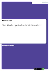 Sind Musiker gesünder als Nichtmusiker? - Markus Lex - E-Book