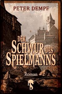 Der Schwur des Spielmanns - Peter Dempf - E-Book