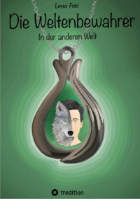 Die Weltenbewahrer - Lena Frei - E-Book
